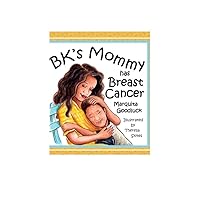 BK'S Mommy Has Breast Cancer: A breast cancer book teaching kids how to get through a breast cancer diagnosis with their mother. BK'S Mommy Has Breast Cancer: A breast cancer book teaching kids how to get through a breast cancer diagnosis with their mother. Kindle
