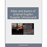 Atlas and basics of arterial Duplex Doppler ultrasound