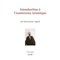 Introduction à l'ésotérisme islamique (French Edition)