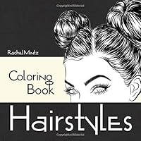 Hairstyles - Coloring Book: Beautiful Women Hair Designs - Fashion & Fun - Digital Sketches – For Adults & Teenagers Hairstyles - Coloring Book: Beautiful Women Hair Designs - Fashion & Fun - Digital Sketches – For Adults & Teenagers Paperback
