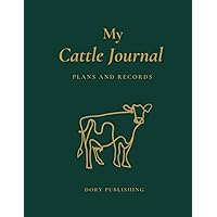 My Cattle Journal: 122 pages of plans, notes and records in a flexible timeline for a cattle farming enterprise.