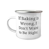 Epic Baking Gifts, If Baking is Wrong, I Don't Want to Be Right, Birthday 12oz Camper Mug For Baking from Friends, Baking supplies, Baking tools, Baking pans, Baking powder, Flour, Sugar, Butter, Eggs