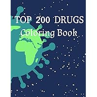 Top 200 Drugs: Coloring Book. World of pharmacy drug names. Tool to learn top 200 prescribed drugs: For pharmacy technicians, pharmacy students, nursing students or anyone. A nice gift for anyone.