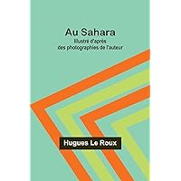 Au Sahara: Illustré d'après des photographies de l'auteur (French Edition) Au Sahara: Illustré d'après des photographies de l'auteur (French Edition) Paperback Kindle