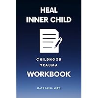Heal Inner Child: Shadow Work Journal for Childhood Trauma Workbook for Adults (Self Help Therapy for Women's Mental Health)