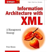 Information Architecture with XML: A Management Strategy Information Architecture with XML: A Management Strategy Paperback Digital