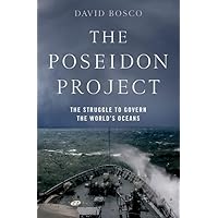 The Poseidon Project: The Struggle to Govern the World's Oceans The Poseidon Project: The Struggle to Govern the World's Oceans Hardcover Kindle