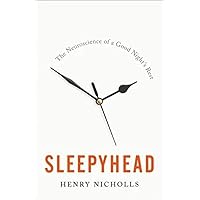 Sleepyhead: The Neuroscience of a Good Night's Rest Sleepyhead: The Neuroscience of a Good Night's Rest Hardcover Audible Audiobook Kindle