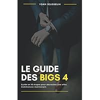 Le Guide Des Big 4: Comment décrocher une offre dans un Big 4 (French Edition)