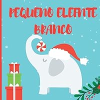 Pequeno elefante branco (The adventures of a little white elephant in Brazilian Portuguese, for children aged 3 to 8 .) (Portuguese Edition) Pequeno elefante branco (The adventures of a little white elephant in Brazilian Portuguese, for children aged 3 to 8 .) (Portuguese Edition) Paperback Kindle