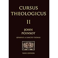 Cursus Theologicus - Tomus Secundus (Cursus Theologicus - Ioannes a Sancto Thoma [John Poinsot]) (Latin Edition)