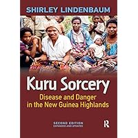 Kuru Sorcery: Disease and Danger in the New Guinea Highlands Kuru Sorcery: Disease and Danger in the New Guinea Highlands Kindle Hardcover Paperback