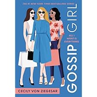 Gossip Girl: All I Want Is Everything: A Gossip Girl Novel Gossip Girl: All I Want Is Everything: A Gossip Girl Novel Paperback Kindle Hardcover