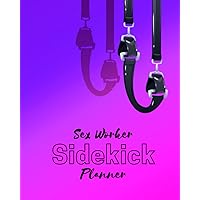Sex Worker Sidekick Planner: Plan outfits and photoshoots all the way to planning your weekly content schedule for social media... A must have sidekick for your sex work hustle Sex Worker Sidekick Planner: Plan outfits and photoshoots all the way to planning your weekly content schedule for social media... A must have sidekick for your sex work hustle Paperback