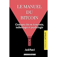 Le manuel du bitcoin: Concepts clés en économie, technologie et psychologie (French Edition) Le manuel du bitcoin: Concepts clés en économie, technologie et psychologie (French Edition) Hardcover Paperback