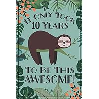 Sloth Journal - Awesome 10 Year Old: This sloth notebook / sloth sketch book has lined and blank pages & makes a great sloth gift for women, sloth ... year old girl gift, 10 birthday sloth party