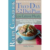 Two-Day 5:2 Diet Plan Low Calorie Meals Recipe Cookbook Easy 500 Calorie Diet Day Meal Plans. (The Best 5:2 Fast Diet Recipes) Two-Day 5:2 Diet Plan Low Calorie Meals Recipe Cookbook Easy 500 Calorie Diet Day Meal Plans. (The Best 5:2 Fast Diet Recipes) Paperback Kindle