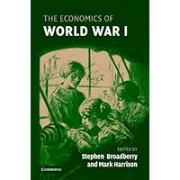 The Economics of World War I (Studies in Macroeconomic History Book 1) The Economics of World War I (Studies in Macroeconomic History Book 1) Kindle Hardcover Paperback