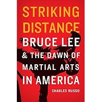 Striking Distance: Bruce Lee and the Dawn of Martial Arts in America Striking Distance: Bruce Lee and the Dawn of Martial Arts in America Hardcover Kindle Audible Audiobook Paperback MP3 CD