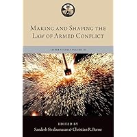 Making and Shaping the Law of Armed Conflict (The Lieber Studies Series) Making and Shaping the Law of Armed Conflict (The Lieber Studies Series) Hardcover