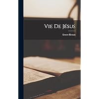 Vie de Jésus (French Edition) Vie de Jésus (French Edition) Hardcover Kindle Paperback Mass Market Paperback Board book