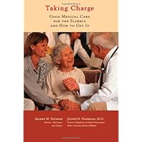 Taking Charge: Good Medical Care for the Elderly and How to Get It Taking Charge: Good Medical Care for the Elderly and How to Get It Paperback