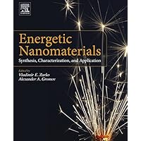 Energetic Nanomaterials: Synthesis, Characterization, and Application Energetic Nanomaterials: Synthesis, Characterization, and Application Kindle Paperback
