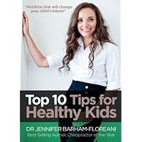 Top 10 Tips for Healthy Kids: Nutrition for Children Top 10 Tips for Healthy Kids: Nutrition for Children Kindle