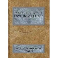Married Love or Love in Marriage Married Love or Love in Marriage Kindle Paperback Hardcover