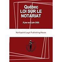 Québec LOI SUR LE NOTARIAT: À jour au 5 juin 2023 (Quebec Notarial Act / Québec LOI SUR LE NOTARIAT) (French Edition) Québec LOI SUR LE NOTARIAT: À jour au 5 juin 2023 (Quebec Notarial Act / Québec LOI SUR LE NOTARIAT) (French Edition) Kindle Paperback