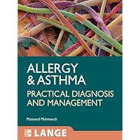 Allergy and Asthma: Practical Diagnosis and Management (LANGE Clinical Medicine) Allergy and Asthma: Practical Diagnosis and Management (LANGE Clinical Medicine) Kindle Paperback