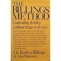 The Billings Method: Controlling Fertility Without Drugs or Devices The Billings Method: Controlling Fertility Without Drugs or Devices Hardcover Paperback