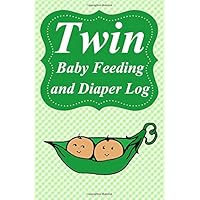 Twin Baby Feeding and Diaper Log: Daily Journal to Track When Your Twin Babies Eat, Sleep, Pee and Poop, Pocket Sized, 5.25 x 8 inches Twin Baby Feeding and Diaper Log: Daily Journal to Track When Your Twin Babies Eat, Sleep, Pee and Poop, Pocket Sized, 5.25 x 8 inches Paperback