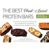 The Best Plant-Based Protein Bars: A Functional Recipe Book The Best Plant-Based Protein Bars: A Functional Recipe Book Paperback Kindle