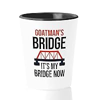 Horror Shot Glass 1.5oz- Goatman's Bridge It's My Bridge Now - Ghost Hunting Story Lover Halloween Thriller Super Natural Funny