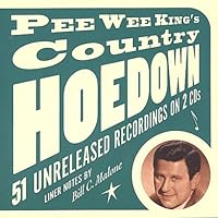 Pee Wee King's Country Hoedown: 51 Unreleased Recordings Pee Wee King's Country Hoedown: 51 Unreleased Recordings Audio CD