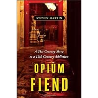 Opium Fiend: A 21st Century Slave to a 19th Century Addiction Opium Fiend: A 21st Century Slave to a 19th Century Addiction Hardcover Kindle