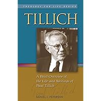 Tillich: A Brief Overview of the Life and Writings of Paul Tillich (Theology for Life, 3) Tillich: A Brief Overview of the Life and Writings of Paul Tillich (Theology for Life, 3) Paperback