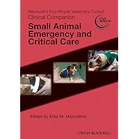 Blackwell's Five-Minute Veterinary Consult Clinical Companion: Small Animal Emergency and Critical Care Blackwell's Five-Minute Veterinary Consult Clinical Companion: Small Animal Emergency and Critical Care Paperback