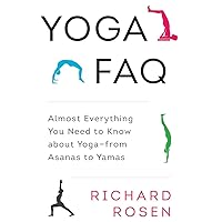 Yoga FAQ: Almost Everything You Need to Know about Yoga-from Asanas to Yamas Yoga FAQ: Almost Everything You Need to Know about Yoga-from Asanas to Yamas Paperback Audible Audiobook Kindle