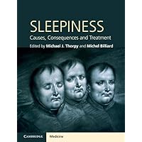 Sleepiness: Causes, Consequences and Treatment (Cambridge Medicine (Hardcover)) Sleepiness: Causes, Consequences and Treatment (Cambridge Medicine (Hardcover)) Hardcover Kindle