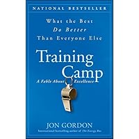 Training Camp: What the Best Do Better Than Everyone Else (Jon Gordon) Training Camp: What the Best Do Better Than Everyone Else (Jon Gordon) Hardcover Audible Audiobook Kindle Paperback Audio CD Digital