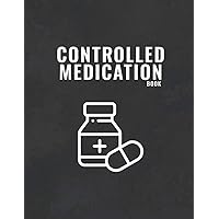 Controlled Medication Book: Medication Controlled Drugs Book - Controlled Medication Recording Book - Controlled Drugs Record Book - Beautiful Cover Design - Controlled Drug Register Book