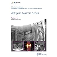 AOSpine Masters Series, Volume 10: Spinal Infections AOSpine Masters Series, Volume 10: Spinal Infections Kindle Hardcover