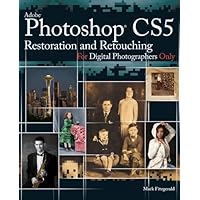 Photoshop CS5 Restoration and Retouching For Digital Photographers Only (For Only Book 11) Photoshop CS5 Restoration and Retouching For Digital Photographers Only (For Only Book 11) Kindle Paperback