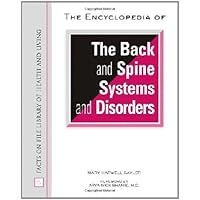 The Encyclopedia of the Back and Spine Systems and Disorders (Facts on File Library of Health and Living) The Encyclopedia of the Back and Spine Systems and Disorders (Facts on File Library of Health and Living) Kindle Hardcover