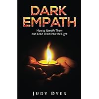 Dark Empath: How to Identify Them and Lead Them Into the Light Dark Empath: How to Identify Them and Lead Them Into the Light Audible Audiobook Paperback Kindle Hardcover