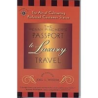 The Penny Pincher's Passport to Luxury Travel: The Art of Cultivating Preferred Customer Status The Penny Pincher's Passport to Luxury Travel: The Art of Cultivating Preferred Customer Status Paperback