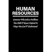 Funny Human Resources: Funny Novelty Office Gag Christmas Gifts | Gag Gift Notebook Journal For Coworkers, Friends and Family | White Paper (Funny Office Journal