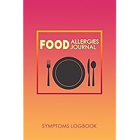 Food Allergies Journal: Discover Food Intolerances and Allergies: A Food Diary that Tracks your Triggers and Symptoms